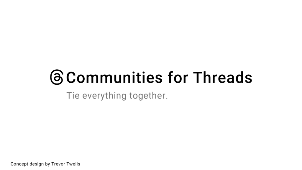 Title: @ Communities for Threads. - Tie Everything Together